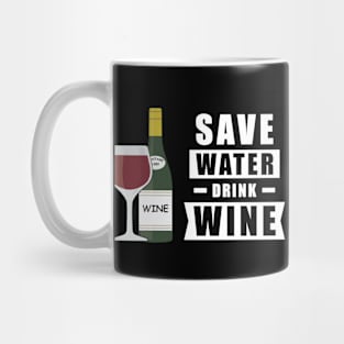 Save Water, Drink Wine - Funny Mug